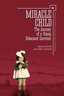 Miracle Child: The Journey of a Young Holocaust Survivor by Anita Epstein, Michael Berenbaum, Noel Epstein