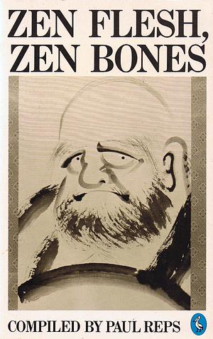 Zen Flesh, Zen Bones by Paul Reps