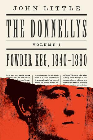 The Donnellys: Powder Keg: 1840-1880 by John Little