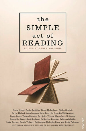 The Simple Act of Reading by Debra Adelaide