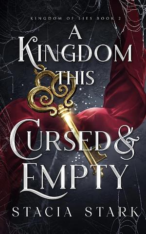 A Kingdom This Cursed and Empty by Stacia Stark