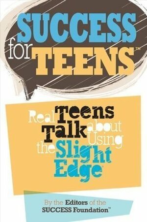 Success For Teens: Real Teens Talk About Using The Slight Edge by John Fleming