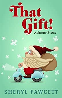 That Gift! by Sheryl Fawcett