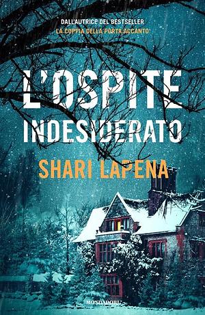 L'ospite indesiderato by Shari Lapena