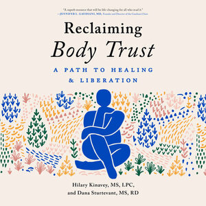 Reclaiming Body Trust: A Path to Healing & Liberation by Dana Sturtevant, Hilary Kinavey