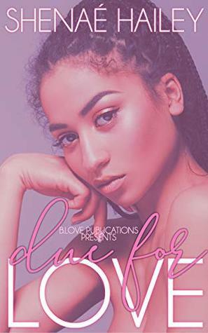 Due for Love: A Novelette by Shenaé Hailey