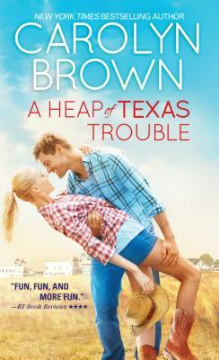 A Heap of Texas Trouble by Carolyn Brown