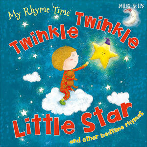 My Rhyme Time: Twinkle Twinkle Little Star and other bedtime rhymes by Miles Kelly