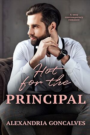 Hot for the Principal by Alexandria Goncalves