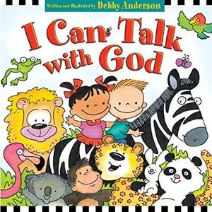 I Can Talk with God by Debby Anderson