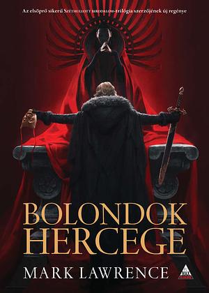 Bolondok hercege by Mark Lawrence