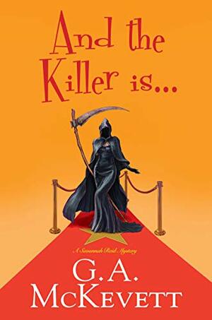 And the Killer Is... by G.A. McKevett