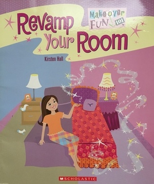 Revamp Your Room by Kirsten Hall