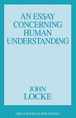 An Essay Concerning Human Understanding by John Locke