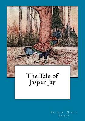 The Tale of Jasper Jay: A Vintage Collection Edition by Arthur Scott Bailey