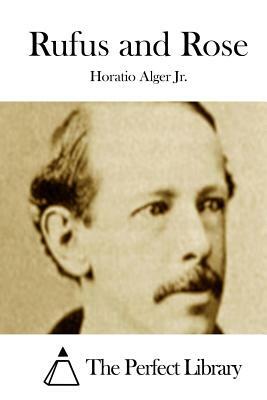 Rufus and Rose by Horatio Alger Jr.