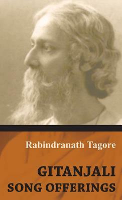 Gitanjali - Song Offerings by Rabindranath Tagore