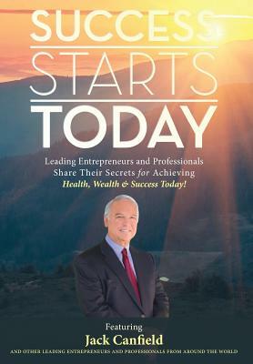 Success Starts Today by Nick Nanton, Jw Dicks, Jack Canfield