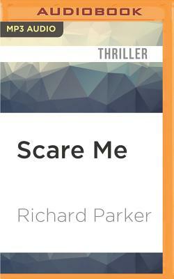 Scare Me by Richard Parker