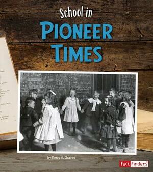 School in Pioneer Times by Kerry A. Graves