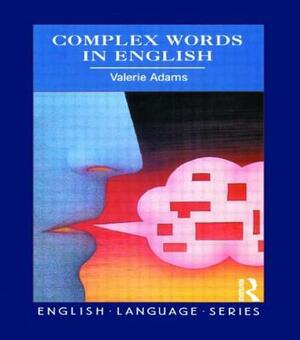 Complex Words in English by Valerie Adams