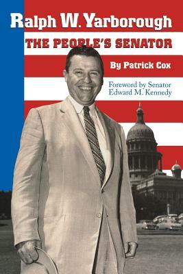 Ralph W. Yarborough, the People's Senator by Patrick L. Cox