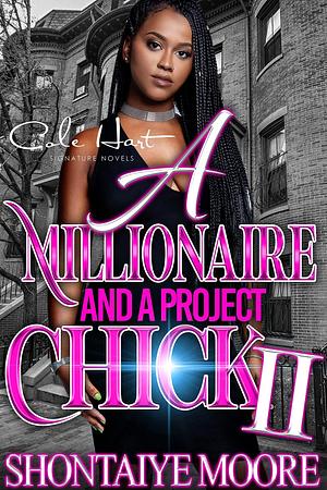 A Millionaire And A Project Chick 2 by Shontaiye Moore, Shontaiye Moore