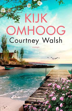 Kijk omhoog by Courtney Walsh