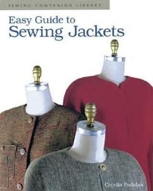 Easy Guide to Sewing Jackets: Sewing Companion Library by Cecilia Podolak, Taunton Press