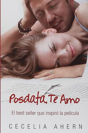 POSDATA: TE AMO by Cecelia Ahern, Cecelia Ahern