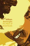 The Place of Dead Roads by William S. Burroughs