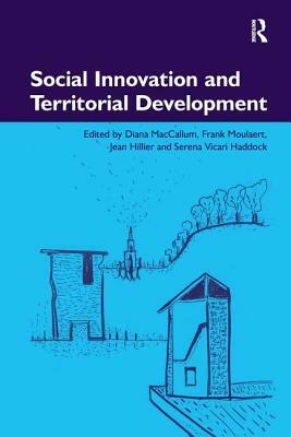 Social Innovation and Territorial Development by Diana MacCallum, Serena Vicari Haddock