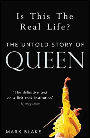 Is this the real life?: Queen - rockin kuninkaalliset by Mark Blake