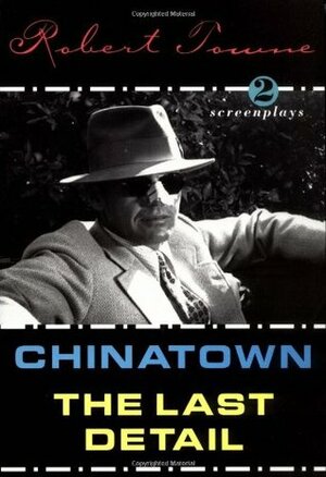 Chinatown & The Last Detail by Robert Towne