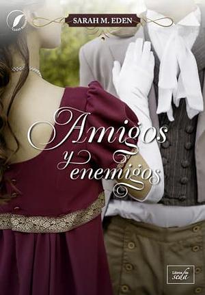 Amigos y enemigos by Sarah M. Eden, Claudia Andrés Lobo