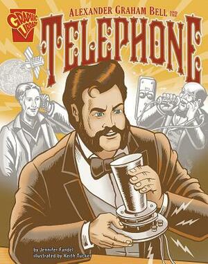 Alexander Graham Bell and the Telephone by Jennifer Fandel