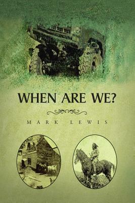 When Are We? by Mark Lewis