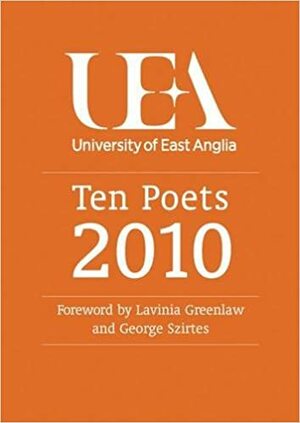 Ten Poets: UEA Poetry 2010 by Rachel Hore, Nathan Hamilton