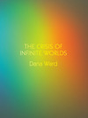 The Crisis of Infinite Worlds by Dana Ward