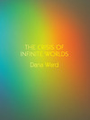The Crisis of Infinite Worlds by Dana Ward