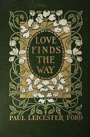 Love Finds the Way by Paul Leicester Ford