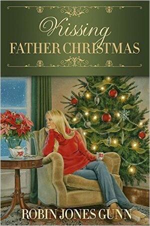 Kissing Father Christmas: A Novel by Robin Jones Gunn, Robin Jones Gunn