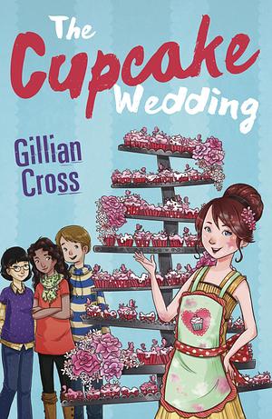 The Cupcake Wedding by Gillian Cross