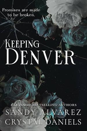 Keeping Denver by Sandy Alvarez, Crystal Daniels