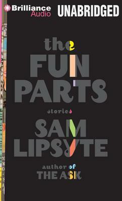 The Fun Parts by Sam Lipsyte