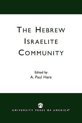 The Hebrew Israelite Community by A. Paul Hare