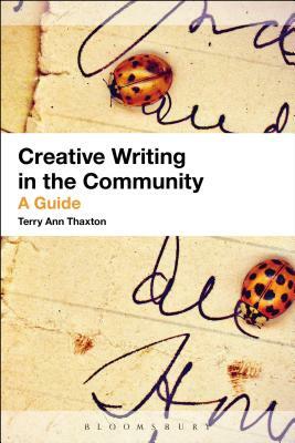 Creative Writing in the Community: A Guide by Terry Ann Thaxton