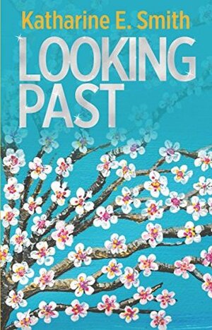 Looking Past by Catherine Clarke, Katharine E. Smith