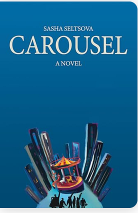 CAROUSEL: A Novel by Sasha Seltsova