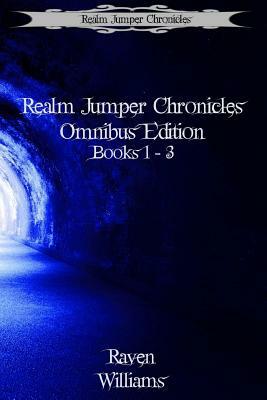 Realm Jumper Chronicles Omnibus Edition: Books 1 - 3 by Raven Williams